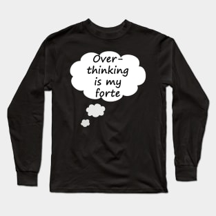 Overthinking Is My Forte - Typography Design Long Sleeve T-Shirt